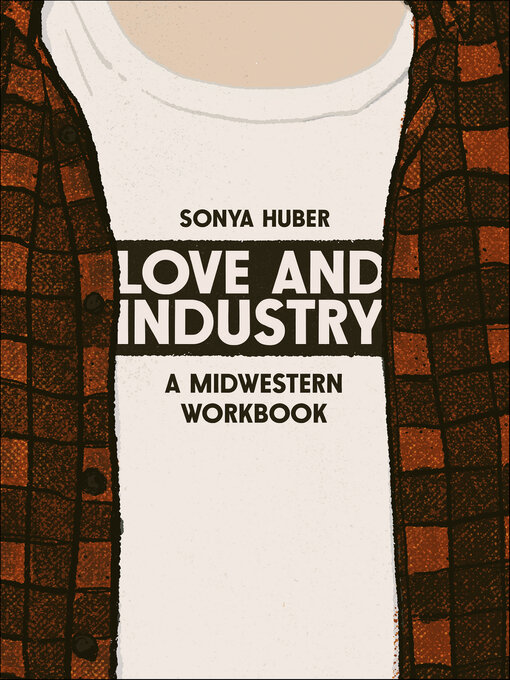 Title details for Love and Industry by Sonya Huber - Available